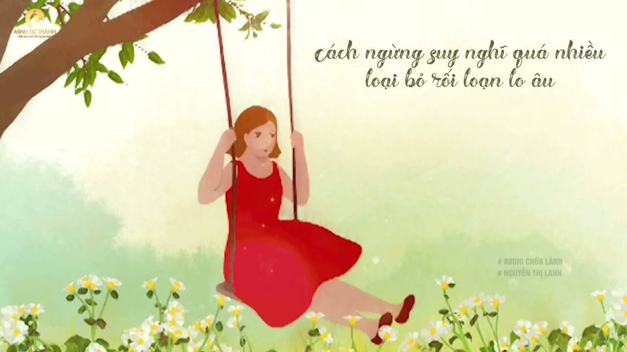 Cách ngừng suy nghĩ quá nhiều, loại bỏ rối loạn lo âu